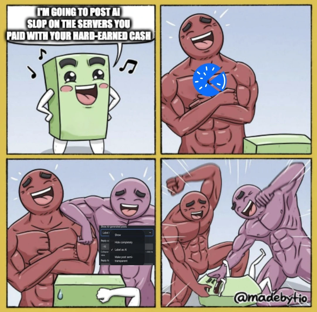 I'm going to post ai slop on the server you paid with your hard-earned cash. Piefed and hide ai option laughing at tech kid then beating them up.